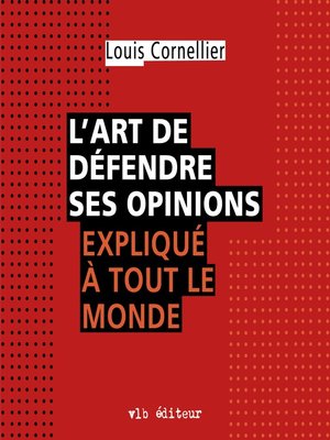cover image of L'art de défendre ses opinions expliqué à tout le monde